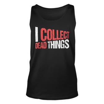 Taxidermist Taxidermy I Collect Dead Things Unisex Tank Top - Seseable