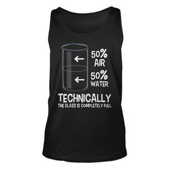 Technically The Glass Is Full - Chemistry Humor Science Unisex Tank Top | Mazezy