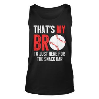 Thats My Bro Im Just Here For Snack Bar Brothers Baseball Unisex Tank Top | Mazezy