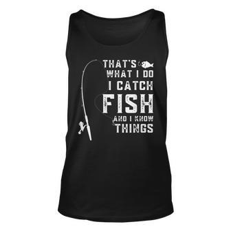 Thats What I Do I Catch Fish And I Know Things Fun Fishing Unisex Tank Top - Seseable