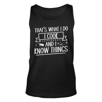 Thats What I Do I Cook And I Know Things V2 Unisex Tank Top - Seseable