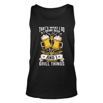 Thats What I Do I Drink I Grill And Know Things Bbq Beer Unisex Tank Top - Seseable