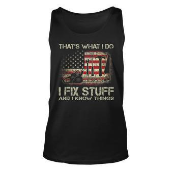 Thats What I Do I Fix Stuff And I Know Things American Flag Unisex Tank Top - Seseable
