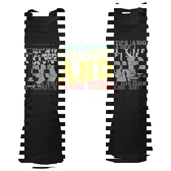 Thats What I Do I Fix Stuff And I Know Things Funny Saying Unisex Tank Top | Mazezy