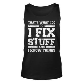 Thats What I Do I Fix Stuff And I Know Things Mechanic Unisex Tank Top | Mazezy