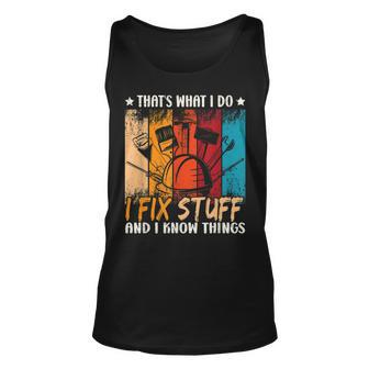 Thats What I Do I Fix Stuff And I Know Things Vintage Dad Unisex Tank Top - Seseable