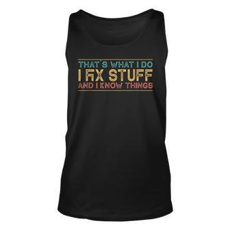 Thats What I Do I Fix Stuff And I Know Things - Vintage Unisex Tank Top - Seseable