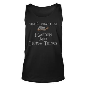 Thats What I Do I Garden And I Know Things Funny Gardening Unisex Tank Top - Seseable