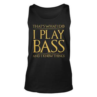 Thats What I Do I Play Bass And I Know Things Bass Guitar V2 Unisex Tank Top - Seseable