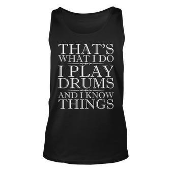 Thats What I Do I Play Drums And I Know Things Unisex Tank Top - Seseable