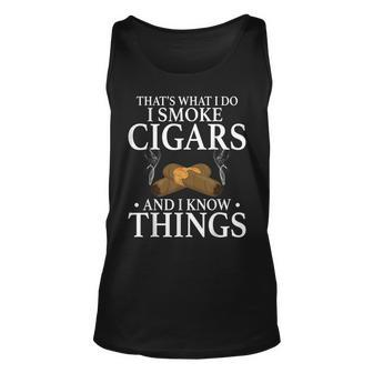 Thats What I Do I Smoke Cigars And I Know Things Unisex Tank Top - Seseable