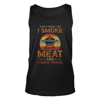 Thats What I Do I Smoke Meat And I Know Things Unisex Tank Top - Seseable