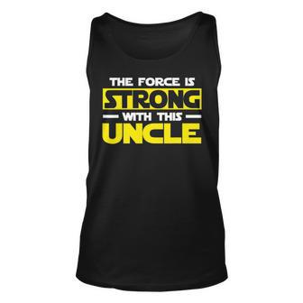 The Force Is Strong With This My Uncle Unisex Tank Top - Seseable
