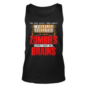 The Only Good Thing About Multiple Sclerosis Zombies Unisex Tank Top - Seseable