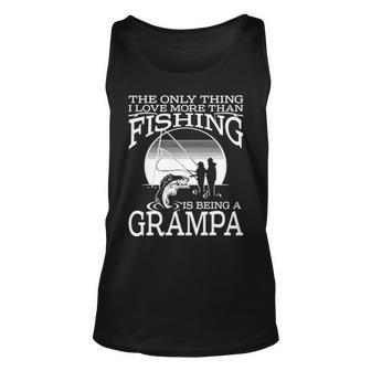 The Only Thing I Love More Than Fishing Is Being A Grampa Unisex Tank Top - Seseable