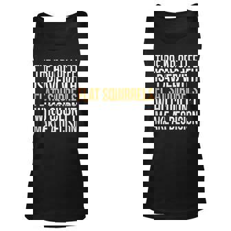 The Road Of Life Is Paved With Flat Squirrels Humorous Unisex Tank Top - Seseable