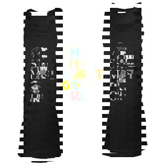 The Show Must Go On Men Women Tank Top Graphic Print Unisex - Thegiftio UK