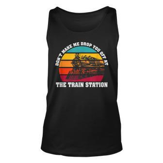 The Train Station Dont Make Me Drop You Off At Unisex Tank Top - Seseable