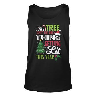 The Tree Isnt The Only Thing Getting Lit This Year Costume Unisex Tank Top - Seseable