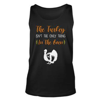 The Turkey Isnt The Only Thing In The Oven Pregnancy Reveal Unisex Tank Top - Seseable