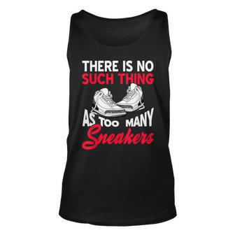 There Is No Such Thing As Too Many Sneakers Funny Present Unisex Tank Top - Seseable