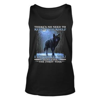 Theres No Need To Repeat Yourself I Ignored Funny Wolf Unisex Tank Top - Seseable