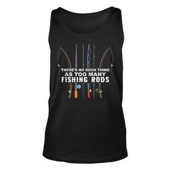 Theres No Such Thing As Too Many Fishing Rods Unisex Tank Top - Seseable