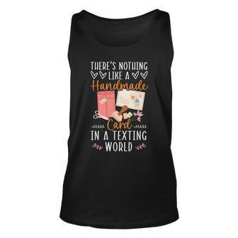 Theres Nothing Like A Handmade Card In A Texting World Unisex Tank Top | Mazezy DE