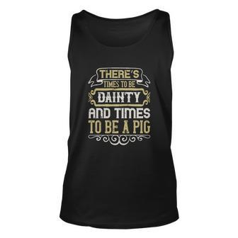 There’S Times To Be Dainty And Times To Be A Pig Men Women Tank Top Graphic Print Unisex - Thegiftio UK
