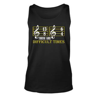 These Are Difficult Times Funny Music Lover Musician Notes Unisex Tank Top - Seseable