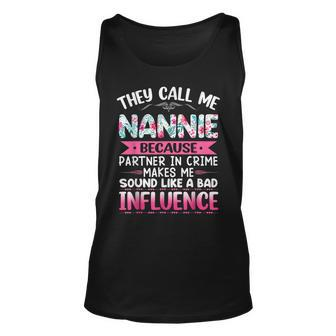 They Call Me Nannie Because Partner In Crime Funny Mothers Unisex Tank Top - Seseable