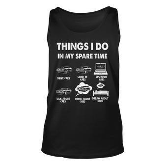 Things I Do In My Spare Time Cars Lover Car Enthusiast Funny Unisex Tank Top - Seseable