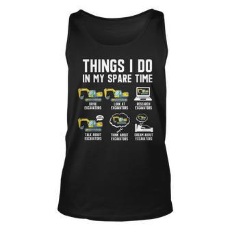 Things I Do In My Spare Time Funny Excavator Driver Lovers Unisex Tank Top - Seseable