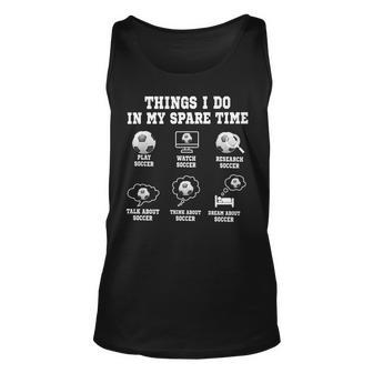 Things I Do In My Spare Time Soccer Funny Soccer Player Unisex Tank Top - Seseable