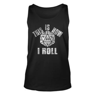 This Is How I Roll Funny D20 Dice Dungeons Unisex Tank Top | Mazezy