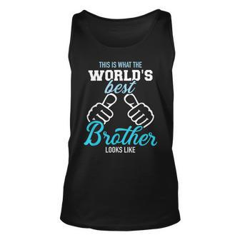 This Is What The Worlds Best Brother Looks Like Unisex Tank Top | Mazezy