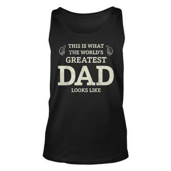 This Is What The Worlds Greatest Dad Fathers Day Men Unisex Tank Top | Mazezy