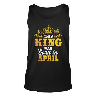 This King Was Born In April Birthday Party Celebration Unisex Tank Top | Mazezy AU