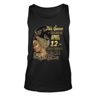 This Queen Was Born On April 12 12Th April Birthday Unisex Tank Top | Mazezy