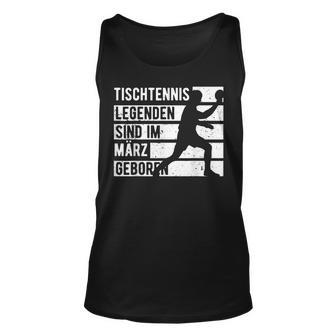 Tischtennis Legenden Sind Im März Geboren Geburtstag Jungs Tank Top - Seseable