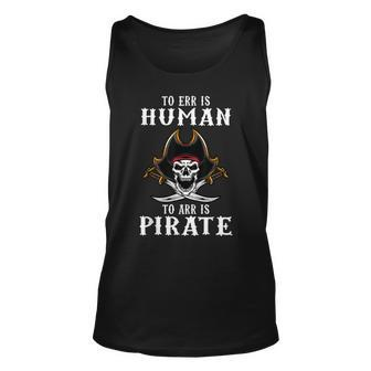 To Err Is Human To Arr Is Pirate With Skull And Cross Swords Unisex Tank Top - Seseable