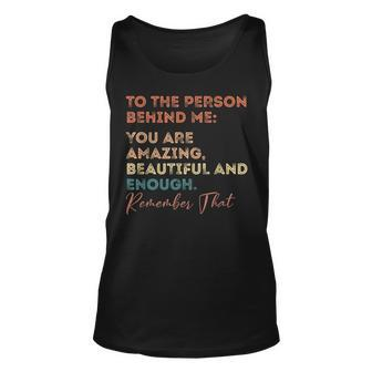 To The Person Behind Me You Are Amazing You Matter Vintage Unisex Tank Top | Mazezy