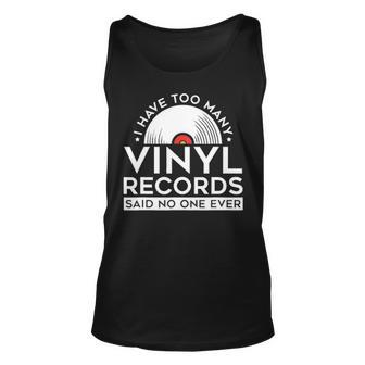 Too Many Vinyl Records Lp Collector Record Lover Unisex Tank Top - Seseable