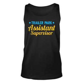 Trailer Park Assistant Supervisor Funny Employee Unisex Tank Top | Mazezy