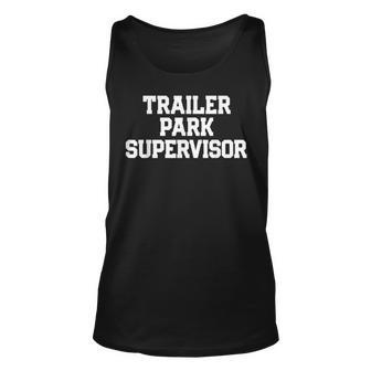 Trailer Park Supervisor Funny Joke Quote Costume Gift Unisex Tank Top | Mazezy