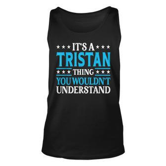 Tristan Thing Personal Name Funny Tristan Unisex Tank Top - Seseable