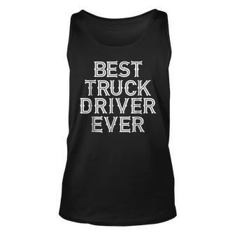 Trucker Best Truck Driver Ever Dad Grandpa Gifts Unisex Tank Top | Mazezy