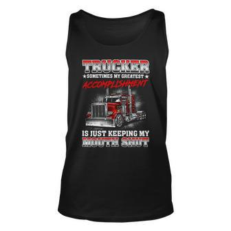Trucker Sometimes My Greatest Accomplishment Is Just Keeping My Mouth Shut Unisex Tank Top - Seseable