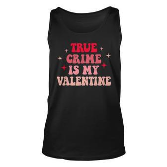 True Crime Is My Valentine Retro Valentines Day Couple Unisex Tank Top - Seseable