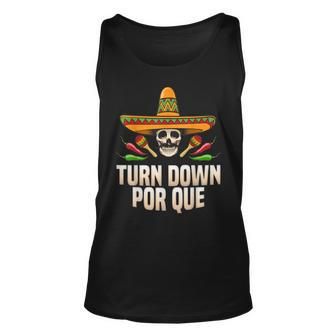 Turn Down Porque Cinco De Mayo May Party Mexican Fiesta Unisex Tank Top | Mazezy